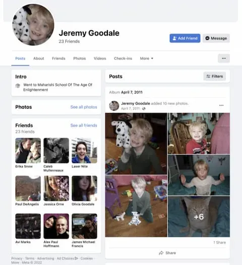 Jeremy Goodale has 3 active Facebook accounts, each at different ages. This one states that he attended the Maharishi School of the Age of Enlightment.